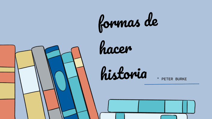 Formas de hacer historia by brenda florez on Prezi