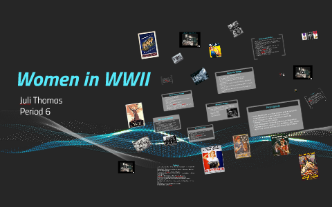 Women in WWII by Juli T on Prezi