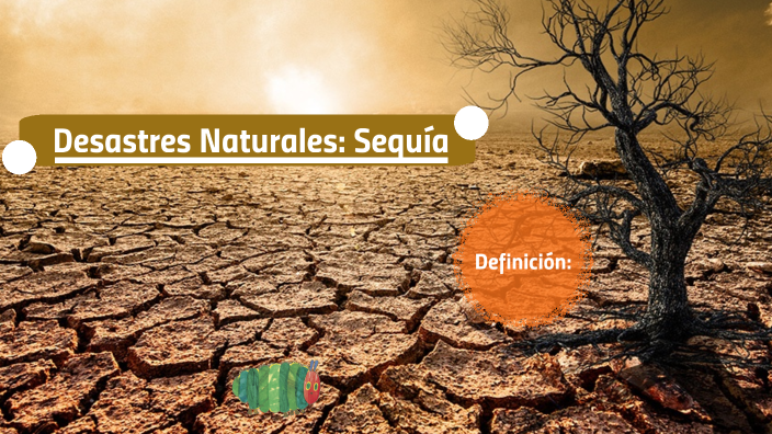 Desastres Naturales: Sequía by Thiago Osorio Gael Ordoñez on Prezi