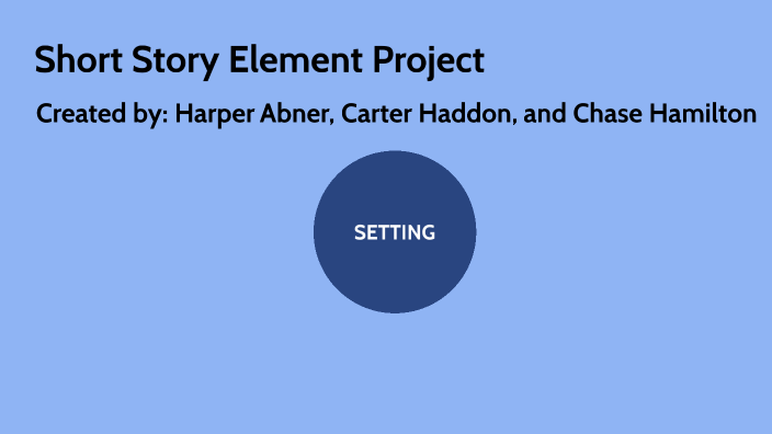 Short Story Element Project by Carter Haddon on Prezi