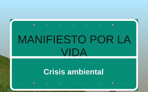 MANIFIESTO POR LA VIDA by jhon fredi rivera gomez on Prezi