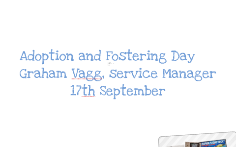 Adoption and Fostering by Graham Vagg on Prezi