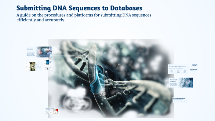 Submitting DNA Sequences to Databases by KANAN SHARMA on Prezi