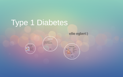 Type 1 Diabetes by ellie egbert on Prezi