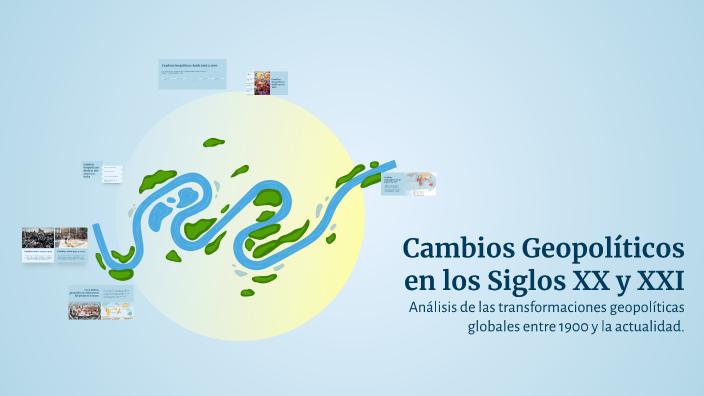 Cambios Geopolíticos en los Siglos XX y XXI by Yureni Acevedo on Prezi