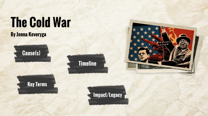 The Cold War by jenna keveryga on Prezi
