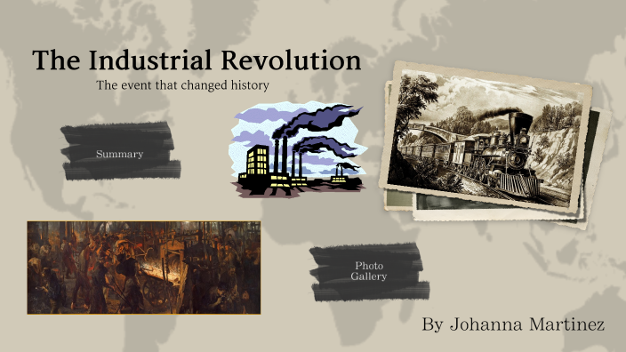 The Industrial Revolution by Johanna Martinez on Prezi