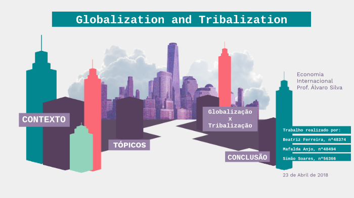 Globalization & Tribalization by Mafalda Anjo on Prezi