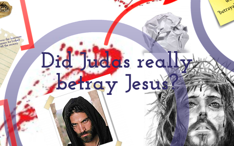 Did Judas Really Betray Jesus? by amie bell on Prezi