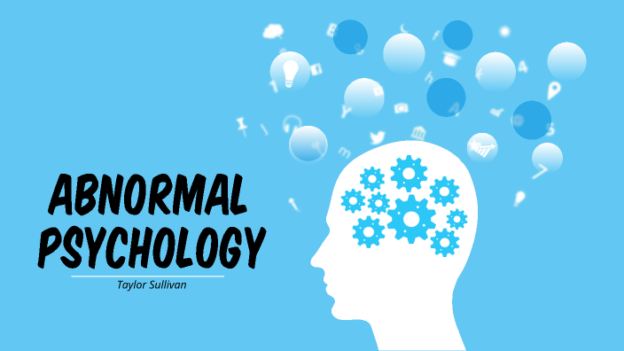 Abnormal Psychology by Taylor Sullivan on Prezi