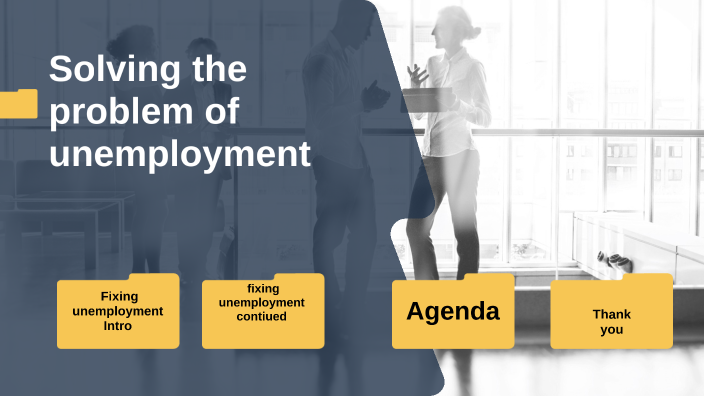 Solving the problem of unemployment by Jerome Curry on Prezi