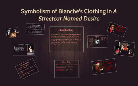 Symbolism of Blanche's Clothing in A Streetcar Named Desire by Nytalia  Udetallah on Prezi