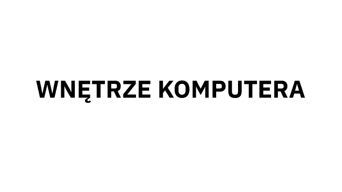 WNĘTRZE KOMPUTERA by Gabriela Osińska on Prezi