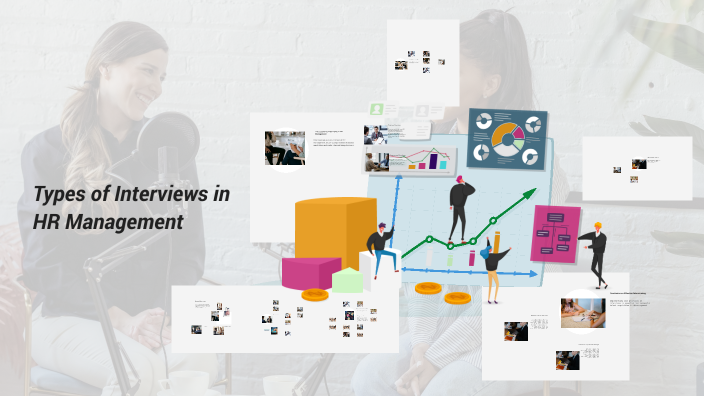 Hr Management Interview Process Types of Interviews in HR Management by Danya Gh on Prezi