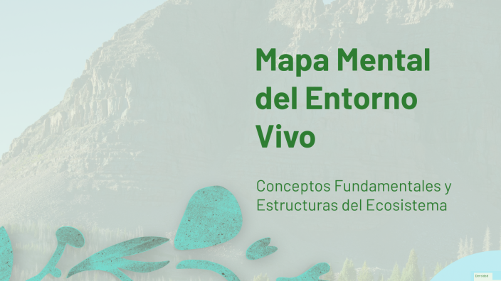 Mapa Mental del Entorno Vivo by Maria Eugenia Bermudez Ramirez on Prezi
