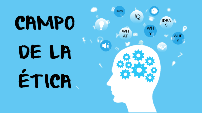 CAMPO DE LA ÉTICA by ricardo belloso on Prezi