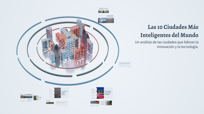 Las 10 Ciudades Más Inteligentes del Mundo by Sergio Fernández on Prezi