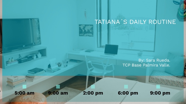 Tatiana´s Daily Routine by Ale Rueda Vanegas on Prezi