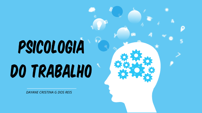 PSICOLOGIA DO TRABALHO by DAY REIS on Prezi