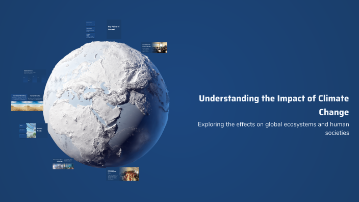 Understanding the Impact of Climate Change by min lou on Prezi