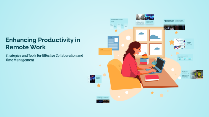 Enhancing Productivity in Remote Work by fajar stm on Prezi