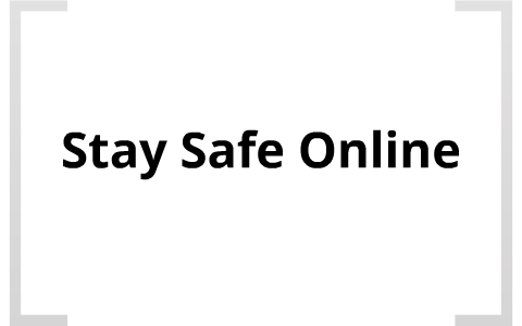 How to stay safe online by jack gwozdecky on Prezi