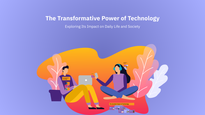 The Transformative Power of Technology by Matilde Vicente on Prezi