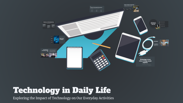 Technology In Daily Life Technology in Daily Life by Neeraj Pashikanti on Prezi