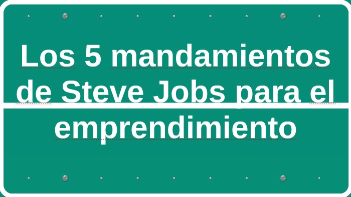 Los 5 Mandamientos De Steve Jobs Para El Emprendimiento By Alondra Mtz