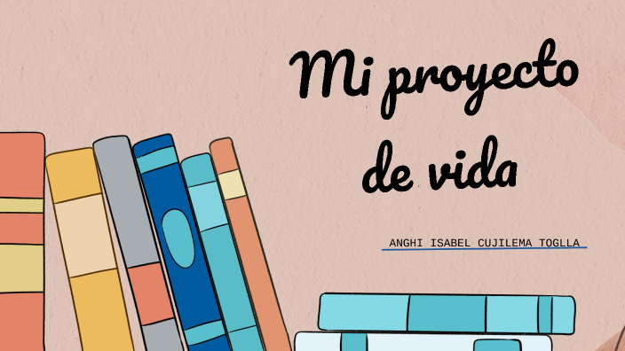 MI PROYECTO DE VIDA by isabel toglla on Prezi