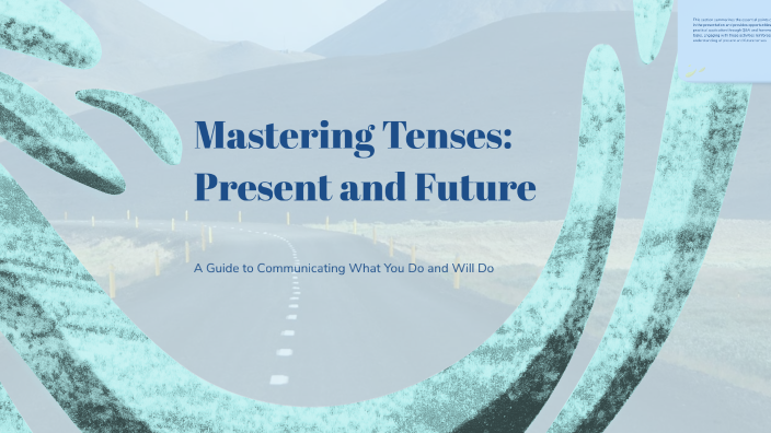 Mastering Tenses: Present and Future by s a on Prezi