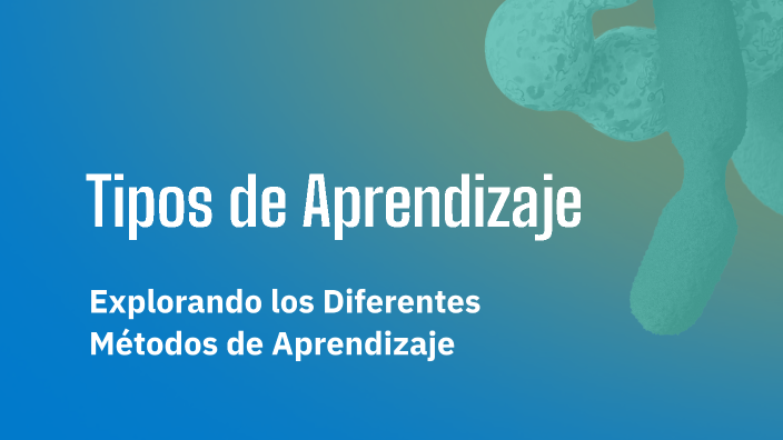 Tipos de Aprendizaje by Daniela Cerros on Prezi