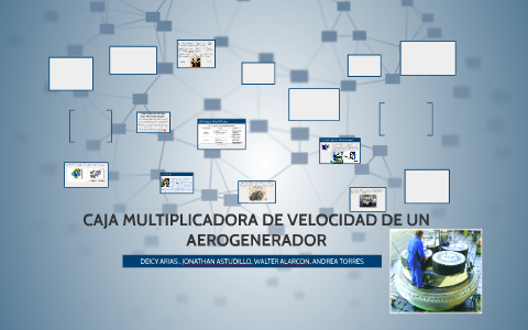 CAJA MULTIPLICADORA DE VELOCIDAD DE UN AEROGENERADOR by Andreita Torres ...