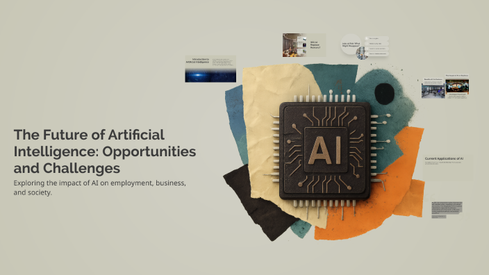 The Future of Artificial Intelligence: Opportunities and Challenges by ...