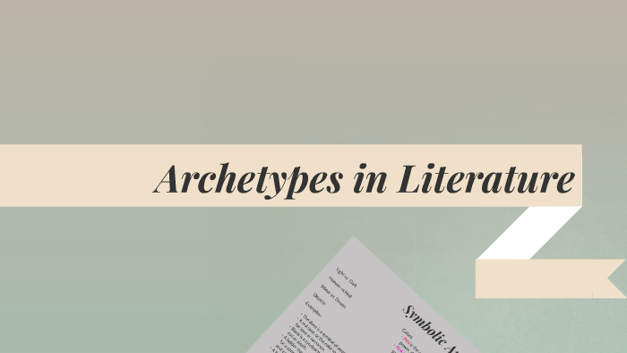 Archetypes in Literature by Paula Lewis on Prezi