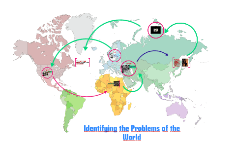 Wrold Problem Identifying the Problems of the World by Bridget S on Prezi