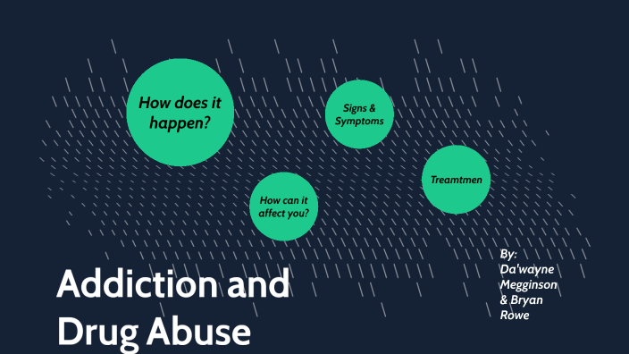 Addiction and Drug Abuse by Laila Oliver-Denny on Prezi