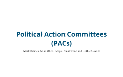 Political Action Committees (PACs) by Ruthie Gawlik on Prezi