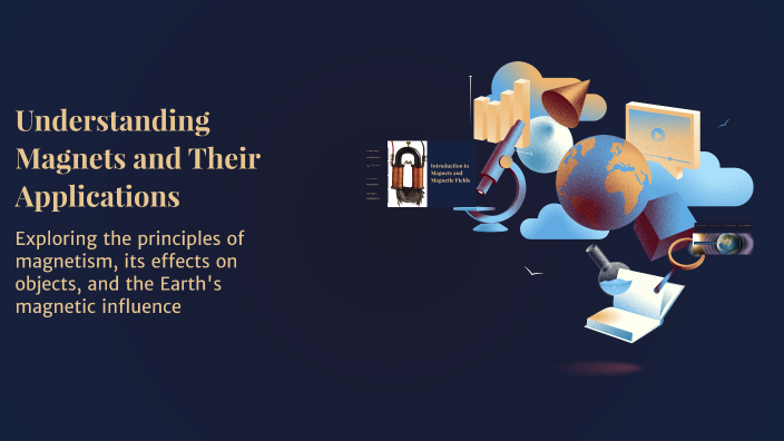 Understanding Magnets Understanding Magnets and Their Applications by 11 بسي on Prezi