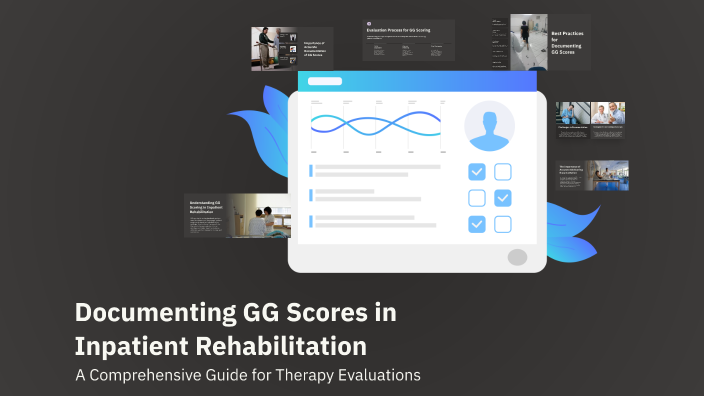 Documenting GG Scores in Inpatient Rehabilitation by Sarah McCarter on ...
