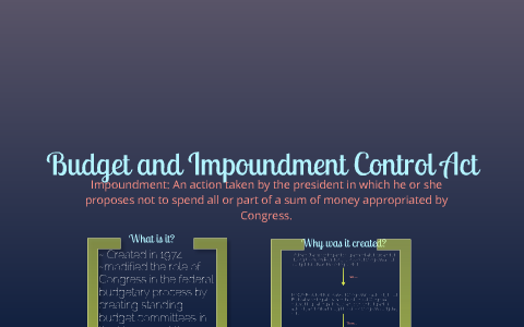 Budget and Impoundment Act by Gretchen Weiners on Prezi