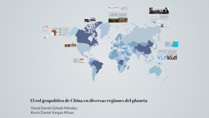 El rol geopolítico de China en diversas regiones del planeta by KEVIN ...