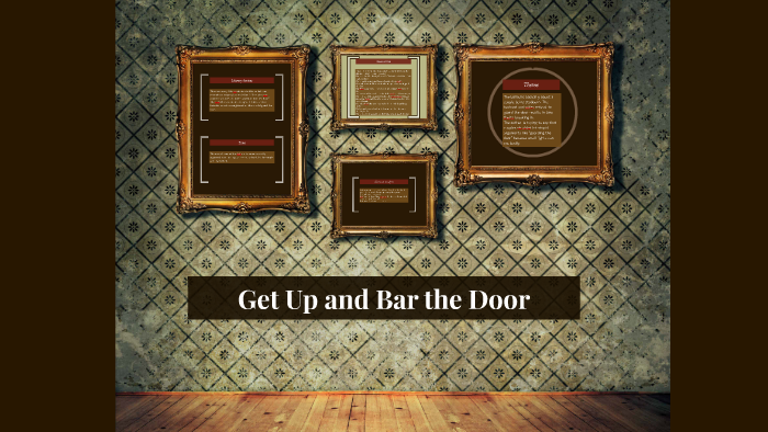 Get Up And Bar The Door By Samantha Arteaga On Prezi