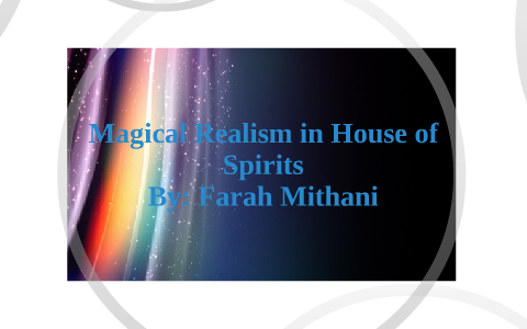 house of spirits magical realism essay