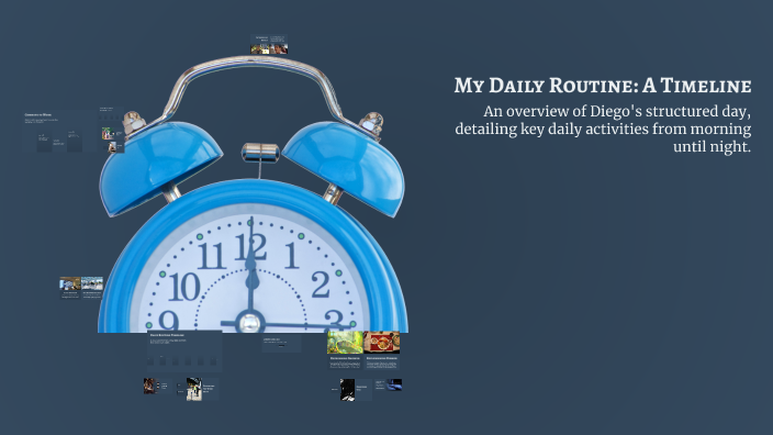 My Daily Routine: A Timeline by Diego Velasquez on Prezi