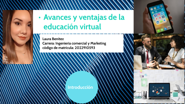 Avance de la educación virtual y sus ventajas. by Laura Benitez on Prezi