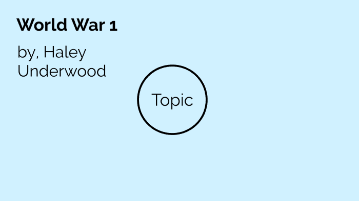 World War 1 by Haley Underwood on Prezi