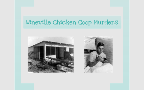 Wineville Chicken Coop Murders By Florence Chan On Prezi