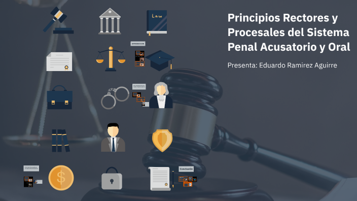 Principios Rectores del Sistema Penal Acusatorio by Eduardo Ramirez