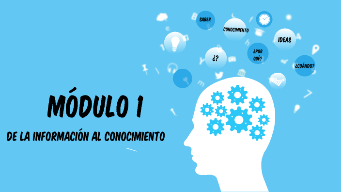 Módulo 1 - De la información al conocimiento by Jesús Chulines G on Prezi